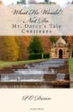 What He Would Not Do: Mr. Darcy's Tale Continues - P.O. Dixon