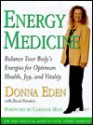 Energy Medicine: Balance Your Body's Energies for Optimum Health, Joy and Vitality - Donna Eden, David Feinstein