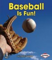 Baseball Is Fun! - Robin Nelson