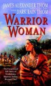 Warrior Woman: The Exceptional Life Story of Nonhelema, Shawnee Indian Woman Chief - James Thom, Dark Thom, Dark Rain Thom