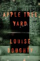 Apple Tree Yard: A Novel - Louise Doughty