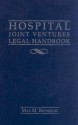 Hospital Joint Ventures Legal Handbook - Max Reynolds