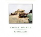 Small World - Martin Parr, Simon Winchester