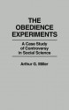 The Obedience Experiments: A Case Study of Controversy in Social Science - Arthur G. Miller