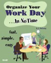 Organize Your Work Day... in No Time - K.J. McCorry