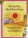 The Boy Who Was Followed Home - Margaret Mahy, Steven Kellogg