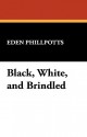 Black, White, and Brindled - Eden Phillpotts