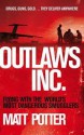 Outlaws Inc: Flying with the World's Most Dangerous Smugglers - Matt Potter