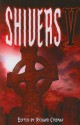 Shivers V - Richard Chizmar, Gail Cross, Robin Furth, Sarah Pinborough, Stewart O'Nan, Graham Masterson, Nicholas Kaufmann, Simon Clark, Steve Vernon, Al Sarrantonio, Patrick Gates, Norman Prentiss, Nick Mamatas, Steve Resnic Tem, Rick Hautala, Chet Williamson, Del James, Kealan Patr