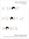 A Short History of Women - Kate Walbert, Nicola Barber, Ruth Moore, Paula Parker