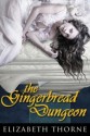 The Gingerbread Dungeon - Elizabeth Thorne