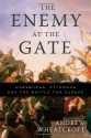 The Enemy at the Gate: Habsburgs, Ottomans, and the Battle for Europe - Andrew Wheatcroft