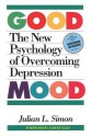 The Good Mood: The New Psychology of Overcoming Depression - Julian Lincoln Simon