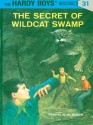 Hardy Boys 31: The Secret of Wildcat Swamp: The Secret of Wildcat Swamp - Franklin W. Dixon