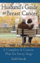 Husband's Guide to Breast Cancer: A Complete & Concise Plan for Every Stage - Todd Outcalt