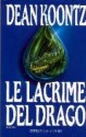 Le lacrime del drago - Bruno Amato, Dean Koontz