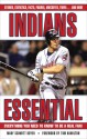 Indians Essential: Everything You Need to Know to Be a Real Fan! - Mary Schmitt Boyer, Tom Hamilton