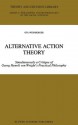 Alternative Action Theory: Simultaneously a Critique of Georg Henrik Von Wright S Practical Philosophy - Ota Weinberger