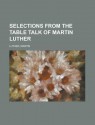 Selections from the Table Talk of Martin Luther - Martin Luther