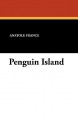 Penguin Island - Anatole France