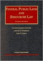 Coggins, Wilkinson, & Leshy's Federal Public Land and Resources Law, 4th (University Casebook Series®) (University Casebook Series) - George Cameron Coggins, Charles F. Wilkinson, John D. Leshy