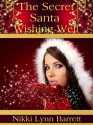 The Secret Santa Wishing Well - Nikki Lynn Barrett