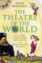 The Theatre of the World: Alchemy, Astrology and Magic in Renaissance Prague - Peter Marshall