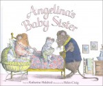 Angelina's Baby Sister - Katharine Holabird