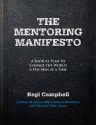 The Mentoring Manifesto: A Radical Plan to Change the World a Few Men at a Time - Regi Campbell