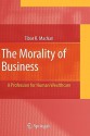 The Morality of Business: A Profession for Human Wealthcare - Tibor R. Machan