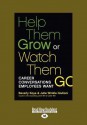 Help Them Grow or Watch Them Go: Career Conversations Employees Want (Large Print 16pt) - Beverly Kaye, Julie Winkle Giulioni