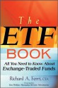 The Etf Book: All You Need to Know about Exchange-Traded Funds - Richard A. Ferri