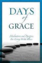 Days of Grace: Meditation and Practices for Living with Illness - Mary Earle, Phyllis A. Tickle