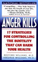 Anger Kills: Seventeen Strategies for Controlling the Hostility That Can Harm Your Health - Redford Williams, Virginia Williams