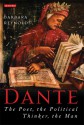 Dante: The Poet, the Political Thinker, the Man - Barbara Reynolds