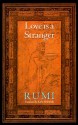 Love Is a Stranger: Selected Lyric Poetry of Jelaluddin Rumi - Rumi, Maulana Jalal ad-Din Rumi, Kabir E. Helminski