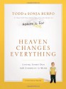 Heaven Changes Everything: Living Every Day with Eternity in Mind - Todd Burpo, Sonja Burpo