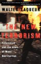 The New Terrorism: Fanaticism and the Arms of Mass Destruction - Walter Laqueur