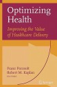 Optimizing Health: Improving the Value of Healthcare Delivery - Franz Porzsolt, Robert M. Kaplan