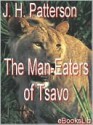 The Man-Eaters of Tsavo - J.H. Patterson, Frederick Courteney Selous