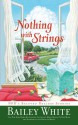 Nothing with Strings: NPR's Beloved Holiday Stories - Bailey White