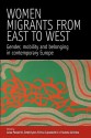 Women Migrants from East to West: Gender, Mobility and Belonging in Contemporary Europe - Luisa Passerini, Enrica Capussotti, Dawn Lyon