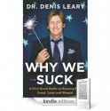 Why We Suck: A Feel Good Guide to Staying Fat, Loud, Lazy and Stupid - Denis Leary