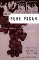 Pure Pagan: Seven Centuries of Greek Poems and Fragments (Modern Library) - Burton Raffel