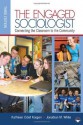 The Engaged Sociologist: Connecting the Classroom to the Community - Kathleen O. (Odell) Korgen, Jonathan M. White