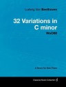 Ludwig Van Beethoven - 32 Variations in C Minor - Woo80 - A Score for Solo Piano - Ludwig van Beethoven