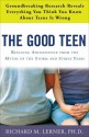 The Good Teen: Rescuing Adolescence from the Myths of the Storm and Stress Years - Richard M. Lerner