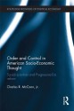 Order and Control in American Socio-Economic Thought: Social Scientists and Progressive-Era Reform (Routledge Frontiers of Political Economy) - Charles McCann