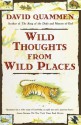 Wild Thoughts from Wild Places - David Quammen