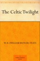 The Celtic Twilight - W.B. Yeats